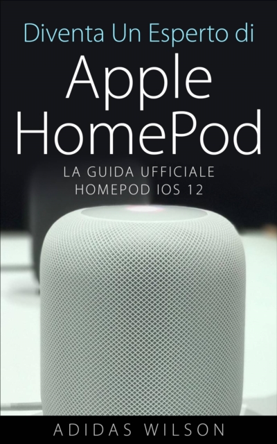 Diventa Un Esperto di Apple HomePod, EPUB eBook