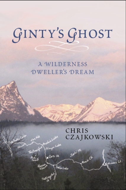 Ginty's Ghost : A Wilderness Dweller's Dream, EPUB eBook