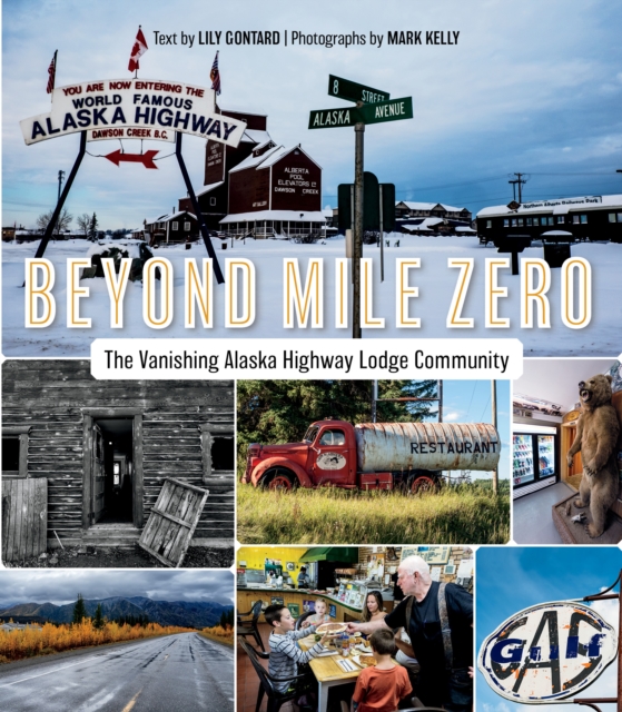 Beyond Mile Zero : The Vanishing Alaska Highway Lodge Community, EPUB eBook