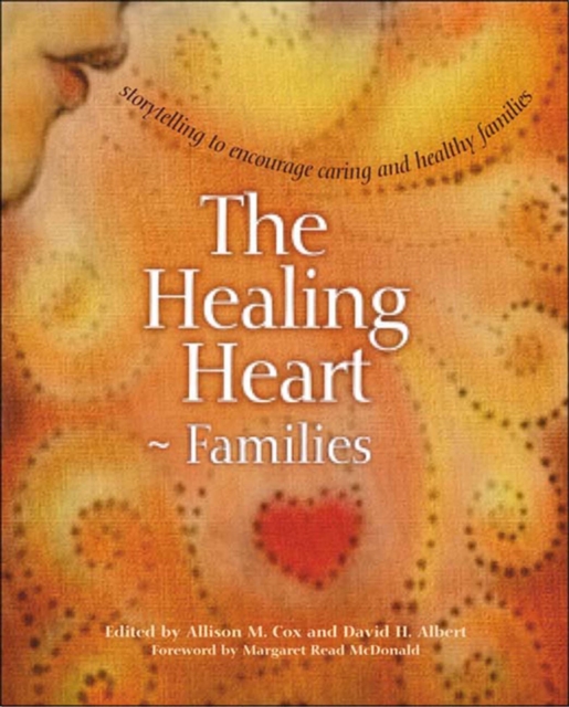 The Healing Heart for Families : Storytelling to Encourage Caring and Healthy Families, EPUB eBook