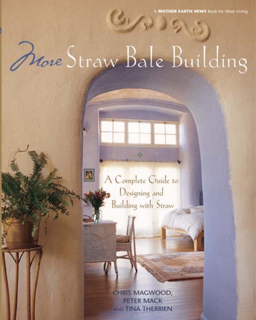 More Straw Bale Building : A Complete Guide to Designing and Building with Straw, EPUB eBook