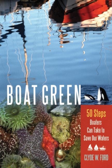Boat Green : 50 Steps Boaters Can Take to Save Our Waters, PDF eBook