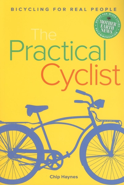 The Practical Cyclist : Bicycling for Real People, PDF eBook