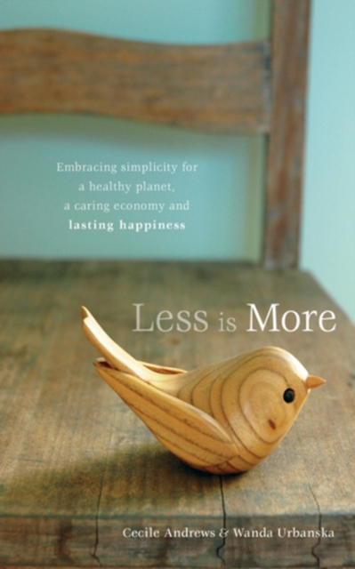 Less is More : Embracing Simplicity for a Healthy Planet, a Caring Economy and Lasting Happiness, EPUB eBook
