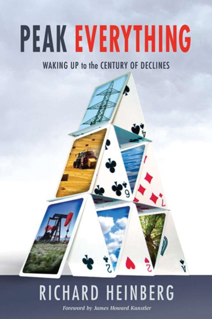 Peak Everything : Waking Up to the Century of Declines, EPUB eBook