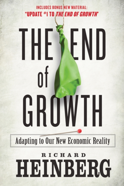 The End of Growth : Adapting to Our New Economic Reality, EPUB eBook