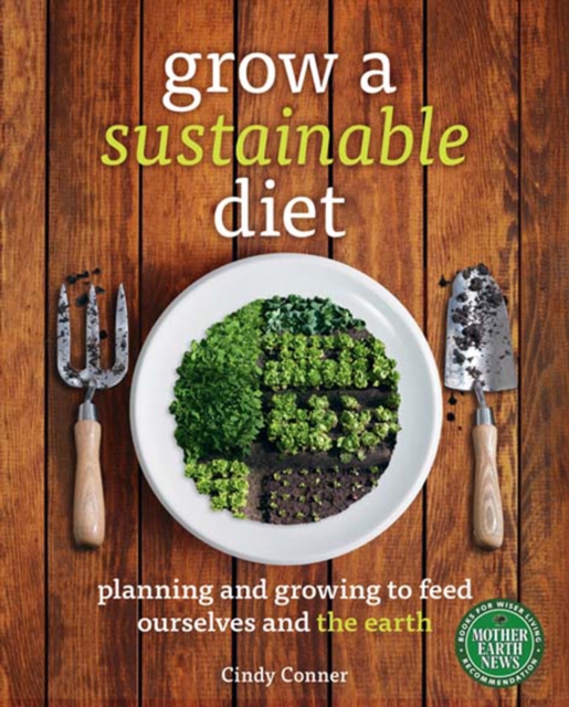 Grow a Sustainable Diet : Planning and Growing to Feed Ourselves and the Earth, EPUB eBook