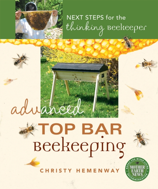 Advanced Top Bar Beekeeping : Next Steps for the Thinking Beekeeper, EPUB eBook