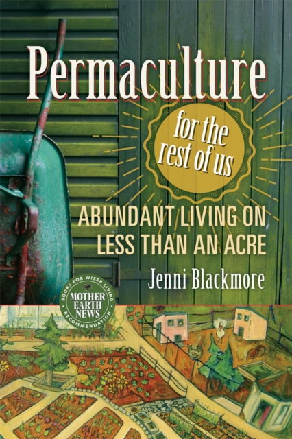 Permaculture for the Rest of Us : Abundant Living on Less than an Acre, EPUB eBook