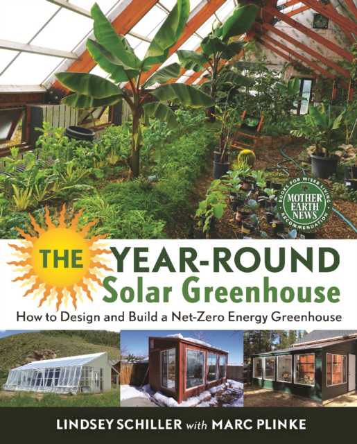 The Year-Round Solar Greenhouse : How to Design and Build a Net-Zero Energy Greenhouse, EPUB eBook