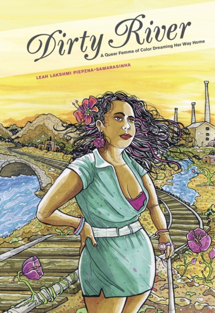 Dirty River : A Queer Femme of Color Dreaming Her Way Home, Paperback / softback Book