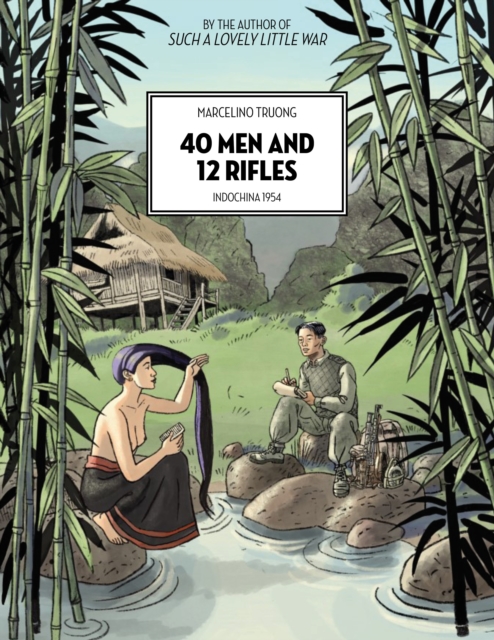 40 Men And 12 Rifles : Indochina 1954, Paperback / softback Book