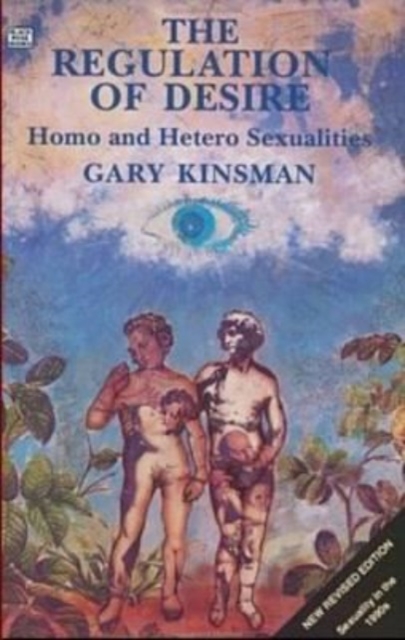 Regulation of Desire : Homo and Hetero Sexualities, Paperback / softback Book