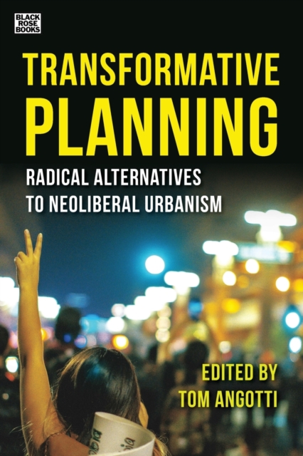 Transformative Planning - Radical Alternatives to Neoliberal Urbanism, Paperback / softback Book