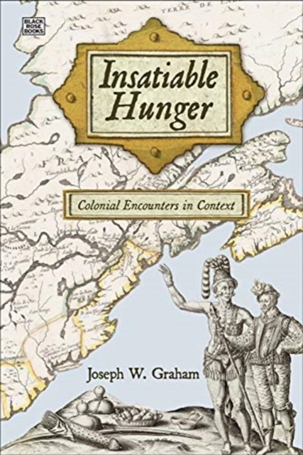 Insatiable Hunger - Colonial Encounters in Context, Paperback / softback Book