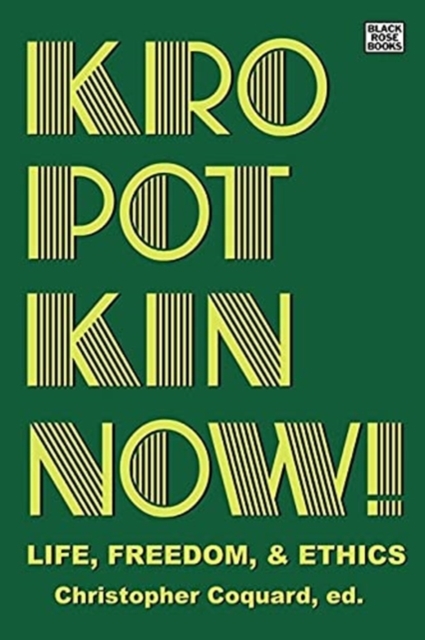 Kropotkin Now! - Life, Freedom & Ethics, Hardback Book