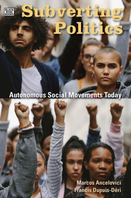 Subverting Politics - Autonomous Social Movements Today, Hardback Book