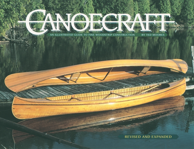 Canoecraft: An Illustrated Guide to Fine Woodstrip Construction, Paperback / softback Book