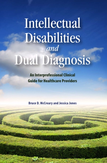 Intellectual Disabilities and Dual Diagnosis : An Interprofessional Clinical Guide for Healthcare Providers, PDF eBook