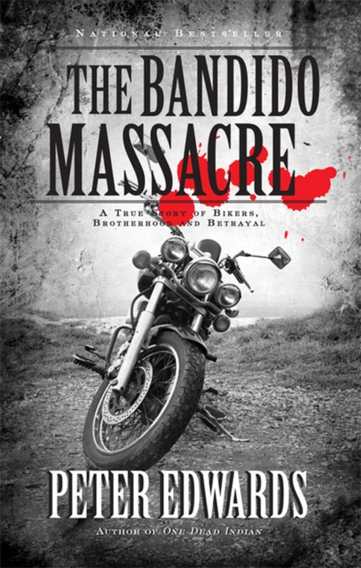 Bandido Massacre : A True Story of Bikers, Brotherhood and Betrayal, EPUB eBook