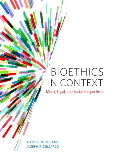 Bioethics in Context : Moral, Legal and Social Perspectives, Paperback / softback Book