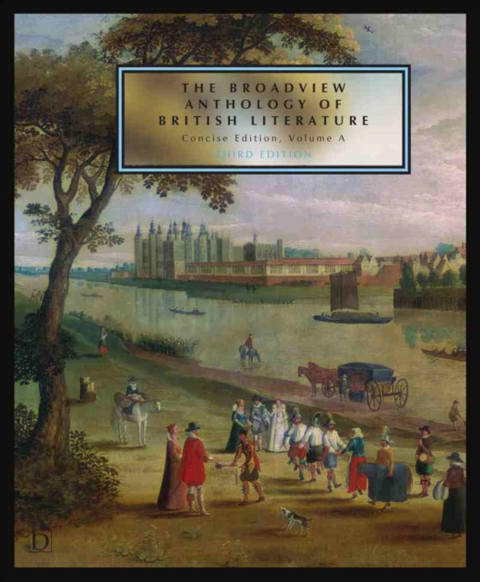 The Broadview Anthology of British Literature: Concise Edition, Volume A : The Medieval Period - The Renaissance and the Early Seventeenth Century - The Restoration and the Eighteenth Century, Paperback / softback Book