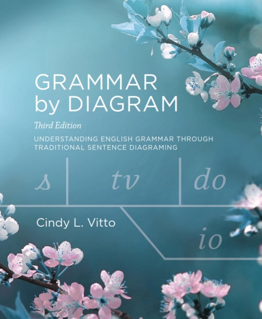 Grammar by Diagram : Understanding English Grammar Through Traditional Sentence Diagraming, Spiral bound Book