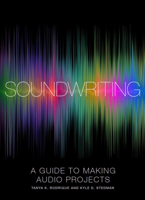 Soundwriting : A Guide to Making Audio Projects, Paperback / softback Book
