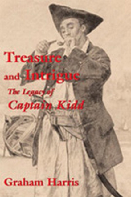 Treasure and Intrigue : The Legacy of Captain Kidd, PDF eBook