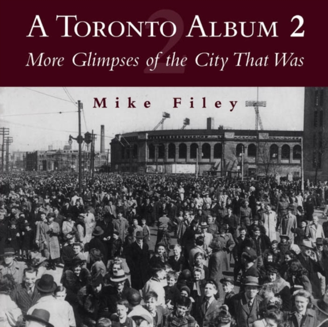 A Toronto Album 2 : More Glimpses of the City That Was, EPUB eBook