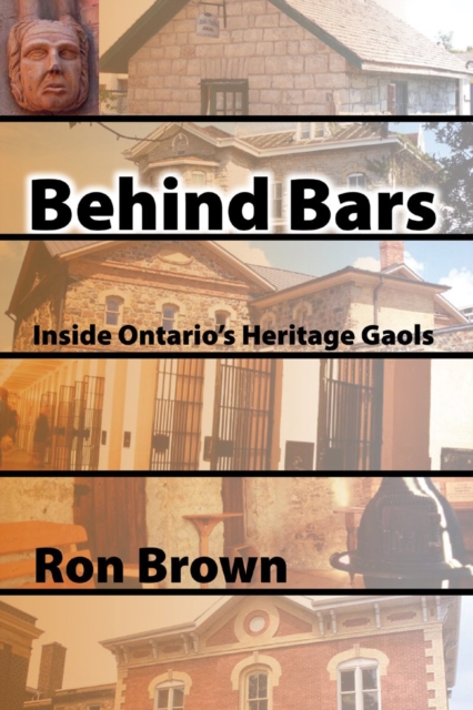Behind Bars : Inside Ontario's Heritage Gaols, PDF eBook