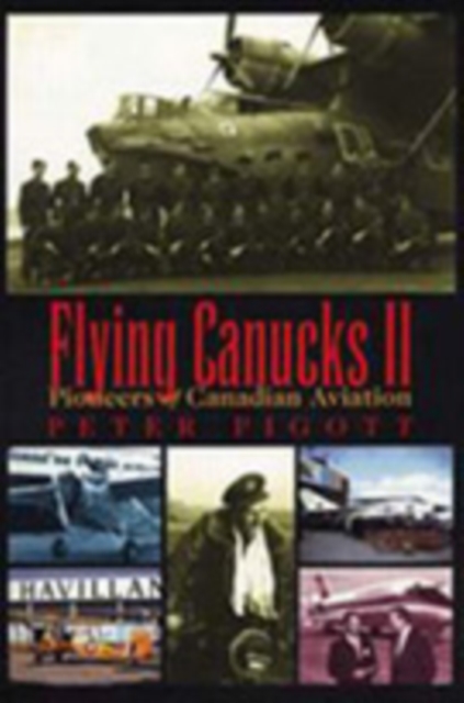 Flying Canucks II : Pioneers of Canadian Aviation, PDF eBook