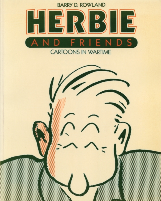 Herbie and Friends : Cartoons In Wartime, PDF eBook