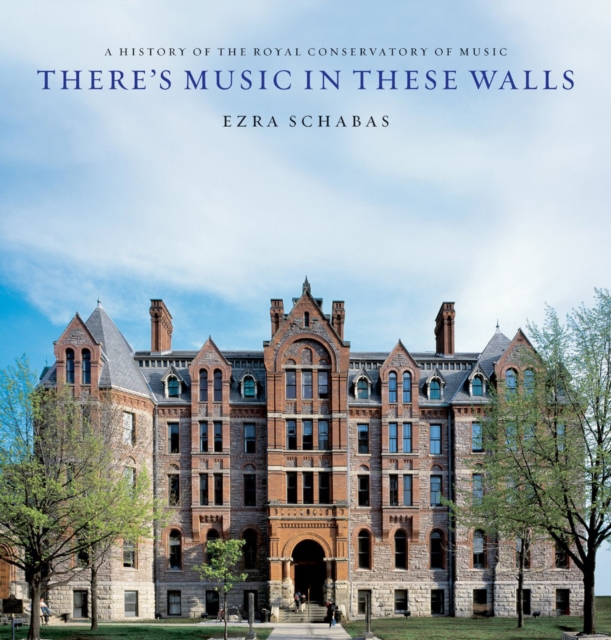 There's Music In These Walls : A History of the Royal Conservatory of Music, PDF eBook