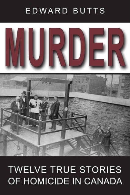 Murder : Twelve True Stories of Homicide in Canada, EPUB eBook