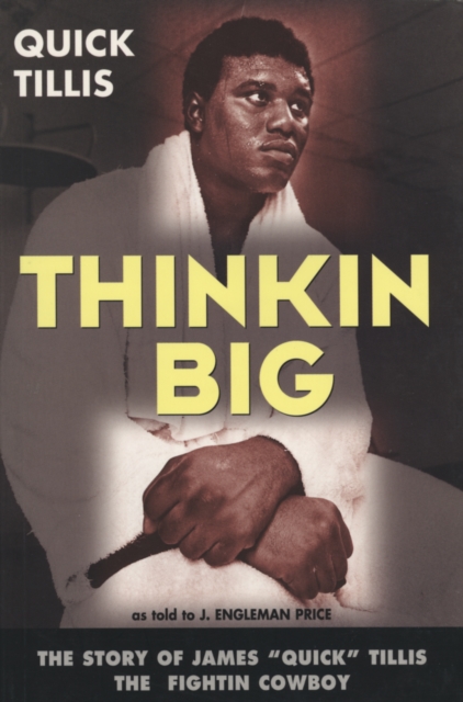 Thinkin Big : THE STORY OF JAMES QUICK TILLIS THE FIGHTIN COWBOY, PDF eBook