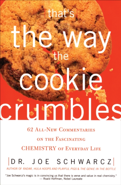 That's the Way the Cookie Crumbles : 62 All-New Commentaries on the Fascinating Chemistry of Everyday Life, EPUB eBook