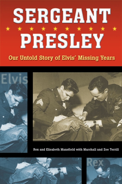 Sergeant Presley : Our Untold Story of ElvisI Missing Years, PDF eBook