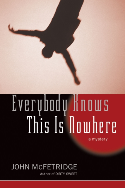 Everybody Knows This Is Nowhere : A Mystery, PDF eBook