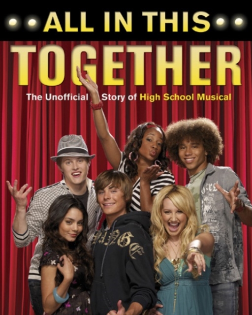 All In This Together : THE UNOFFICIAL STORY OF HIGH SCHOOL MUCICAL, PDF eBook