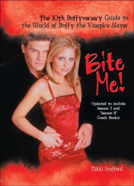 Bite Me! : The 10th Buffyversary Guide to the World of Buffy the Vampire Slayer, PDF eBook