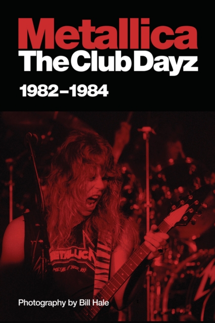Metallica : The Club Dayz '82-'84, PDF eBook
