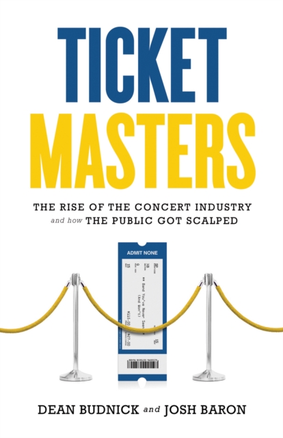 Ticket Masters : The Rise of the Concert Industry and How the Public Got Scalped, PDF eBook