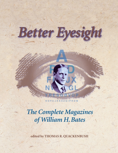 Better Eyesight : The Complete Magazines of William H. Bates, Paperback / softback Book