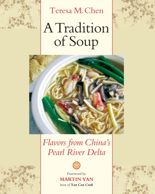 A Tradition of Soup : Flavors from China's Pearl River Delta, Paperback / softback Book