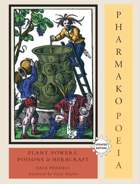 Pharmako/Poeia, Revised and Updated : Plant Powers, Poisons, and Herbcraft, Paperback / softback Book