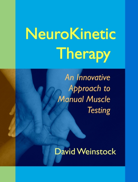 NeuroKinetic Therapy : An Innovative Approach to Manual Muscle Testing, Paperback / softback Book