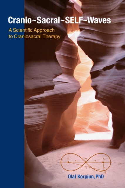 Cranio-Sacral-SELF-Waves : A Scientific Approach to Craniosacral Therapy, Paperback / softback Book