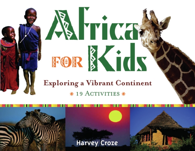 Africa for Kids : Exploring a Vibrant Continent, 19 Activities, PDF eBook