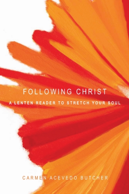 Following Christ : A Lenten Reader to Stretch Your Soul, PDF eBook